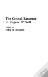 The Critical Response To Eugene O'Neill