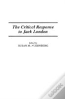 The Critical Response To Jack London