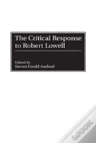 The Critical Response To Robert Lowell