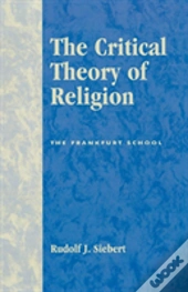 The Critical Theory Of Religion