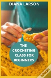 The Crocheting Class For Beginners