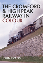 The Cromford & High Peak Railway In Colour - Preview