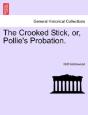 The Crooked Stick, Or, Pollie'S Probatio - Preview