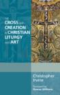 The Cross And Creation In Christian Liturgy And Art - Preview