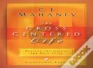 The Cross Centered Life