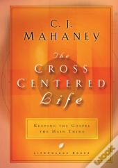 The Cross Centered Life