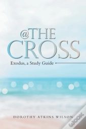 @ The Cross: Exodus, A Study Guide