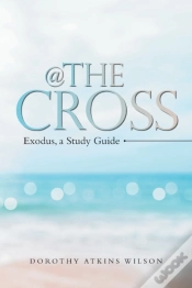 Capa do artigo @ The Cross: Exodus, A Study Guide