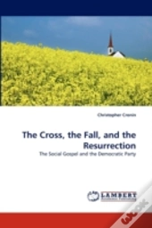 The Cross, The Fall, And The Resurrectio