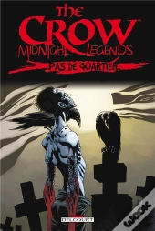 The Crow - Midnight Legends T.1 - Pas De Quartier