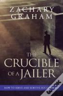 The Crucible Of A Jailer