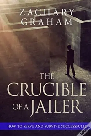 The Crucible Of A Jailer