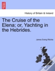 Capa do artigo The Cruise Of The Elena; Or, Yachting In