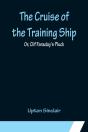 The Cruise Of The Training Ship; Or, Clif Faraday'S Pluck - Preview