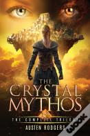 The Crystal Mythos (Complete Trilogy Edition)