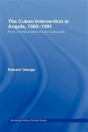 The Cuban Intervention In Angola, 1965-1991 - Preview