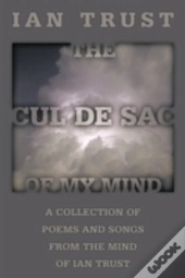 The Cul De Sac Of My Mind: A Collection