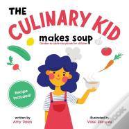 The Culinary Kid Makes Soup