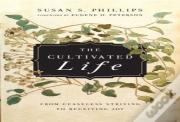 The Cultivated Life Â€“ From Ceaseless Striving To Receiving Joy