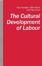 The Cultural Development Of Labour - Preview
