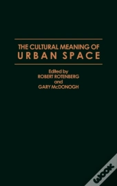 The Cultural Meaning Of Urban Space