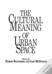 The Cultural Meaning Of Urban Space