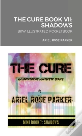 The Cure Book Vii: Shadows: B W Illustra