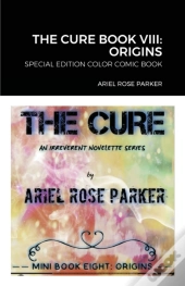 The Cure Book Viii: Origins: Special Edi