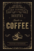 The Curious Baristaâ€™S Guide To Coffee