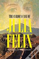The Curious Case Of Julia Felix