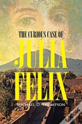 The Curious Case Of Julia Felix