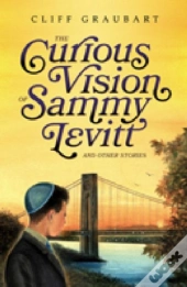 The Curious Vision Of Sammy Levitt And Other Stories