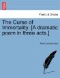 The Curse Of Immortality. (A Dramatic Po - Preview