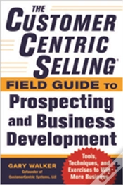 Capa do artigo The Customercentric Sellingâ® Field Guide To Prospecting And Business Development: Techniques, Tools, And Exercises To Win More Business