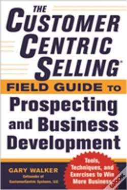 Capa do artigo The Customercentric Sellingâ® Field Guide To Prospecting And Business Development: Techniques, Tools, And Exercises To Win More Business