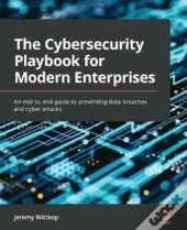The Cybersecurity Playbook For Modern Enterprises