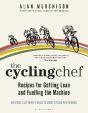 The Cycling Chef: Recipes For Getting Lean And Fuelling The Machine - Preview