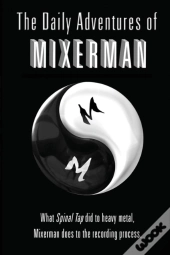 The Daily Adventures Of Mixerman