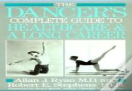 The Dancer'S Complete Guide To Health Care And A Long Career