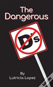 The Dangerous D'S