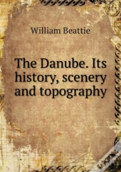 Capa do artigo The Danube. Its History, Scenery And Topography