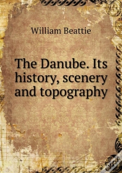 Capa do artigo The Danube. Its History, Scenery And Topography