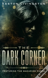 The Dark Corner: Featuring The Makarios