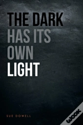 The Dark Has Its Own Light