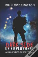 The Dark Side Of Employment