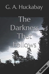 The Darkness That Follows