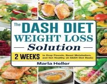 The Dash Diet Weight Loss Solution