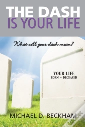 The Dash Is Your Life