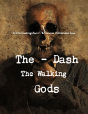 The Dash "The Walking Gods" - Preview