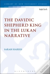 The Davidic Shepherd King In The Lukan Narrative